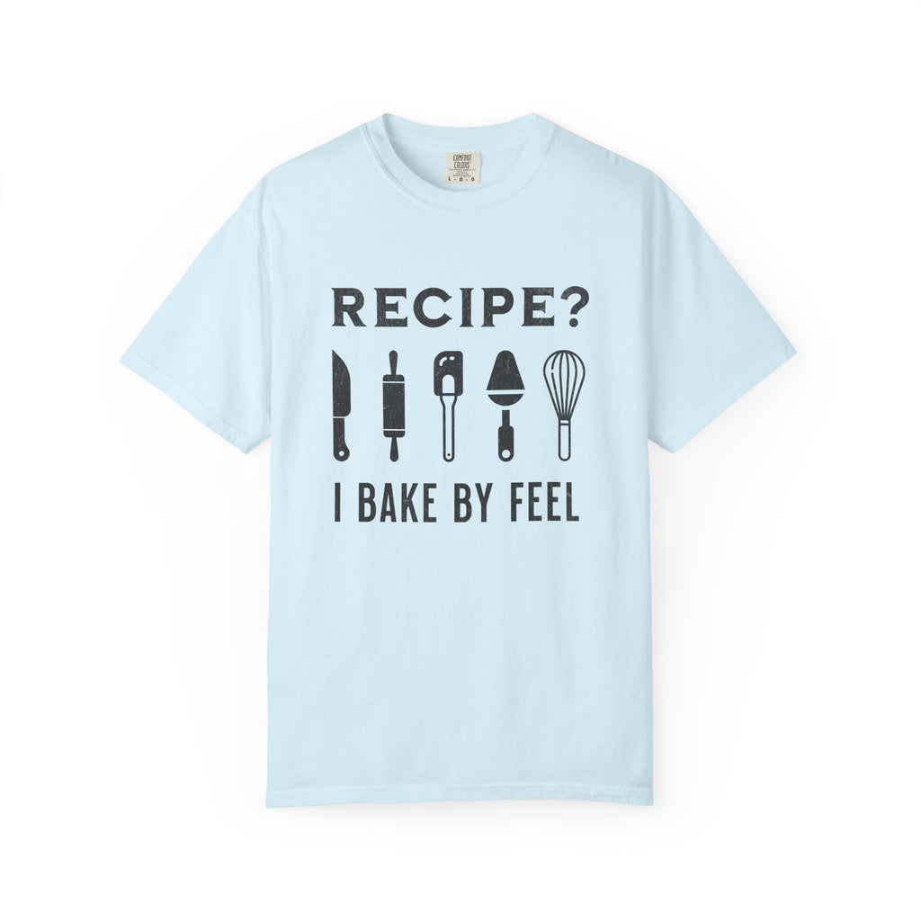 Recipe? I Bake by Feel – Funny Baker T-Shirt | Explorer Edition