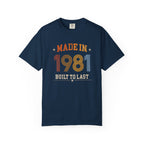 Made in 1981 – Birthday T-Shirt | Built to Last