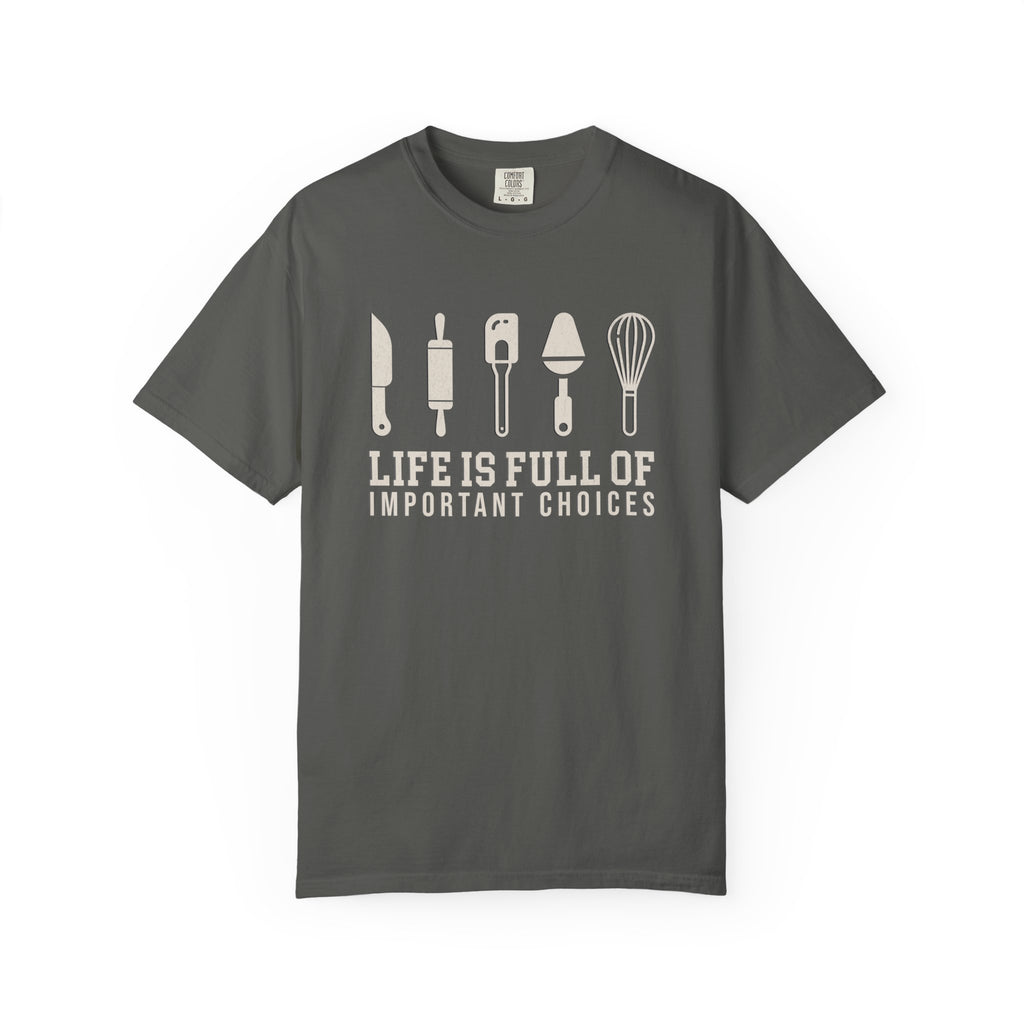Life Is Full of Important Choices – Chef & Baker T-Shirt | Explorer Edition
