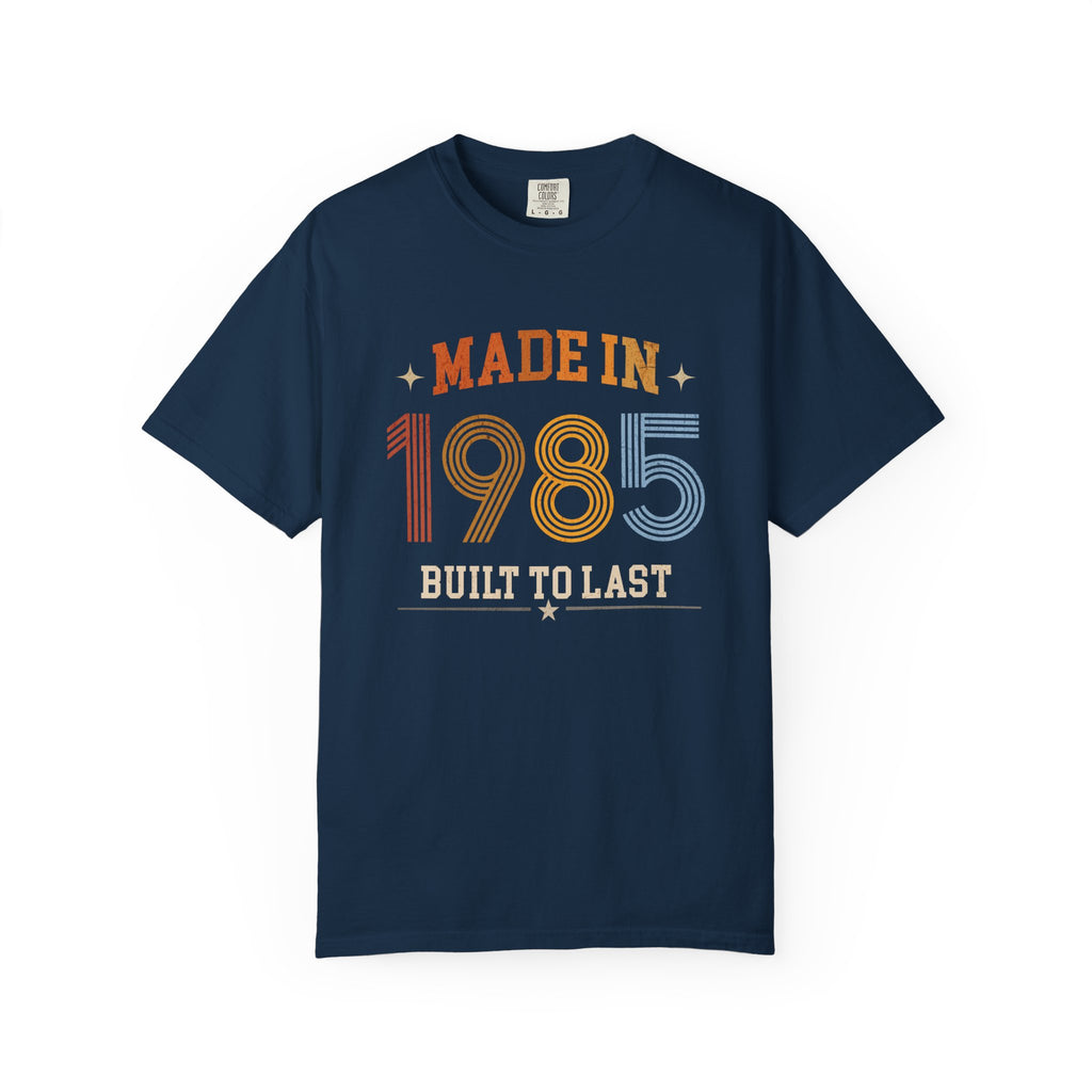 Made in 1985 – Birthday T-Shirt | Built to Last