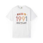 Made in 1991 – Birthday T-Shirt | Built to Last
