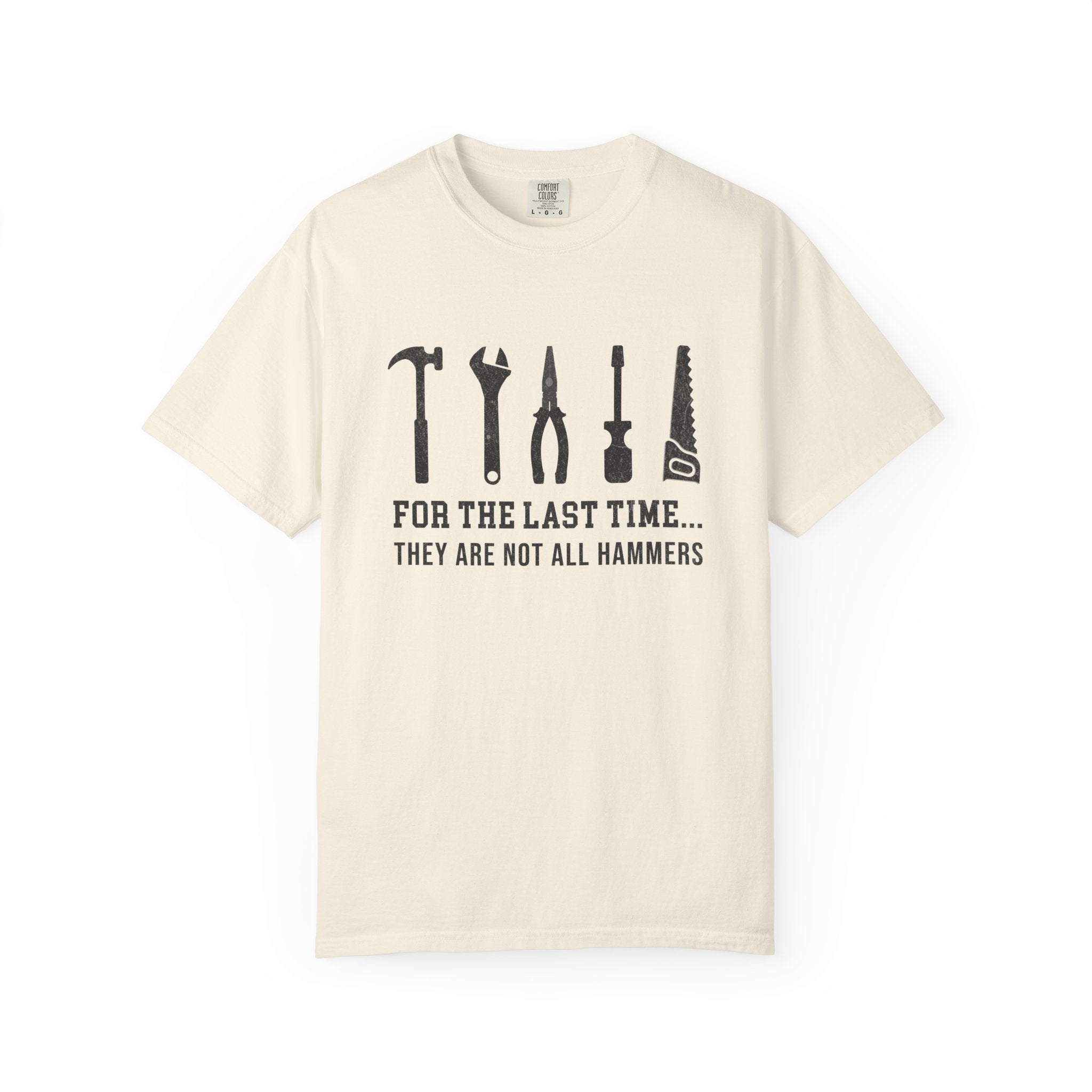 For the Last Time, They Are Not All Hammers – DIY Dad T-Shirt | Explorer Edition