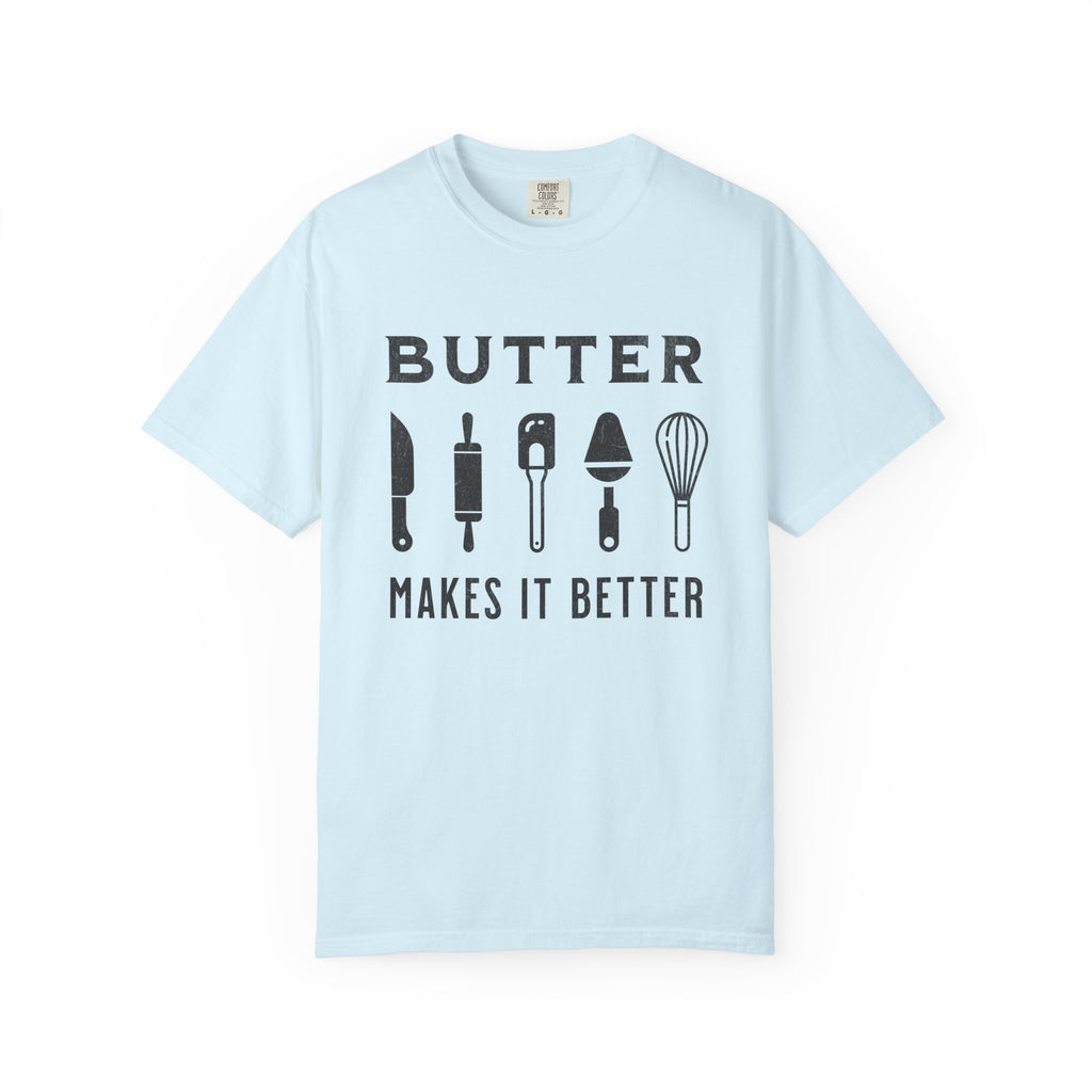 Butter Makes It Better – Baker & Pastry Lover T-Shirt | Explorer Edition
