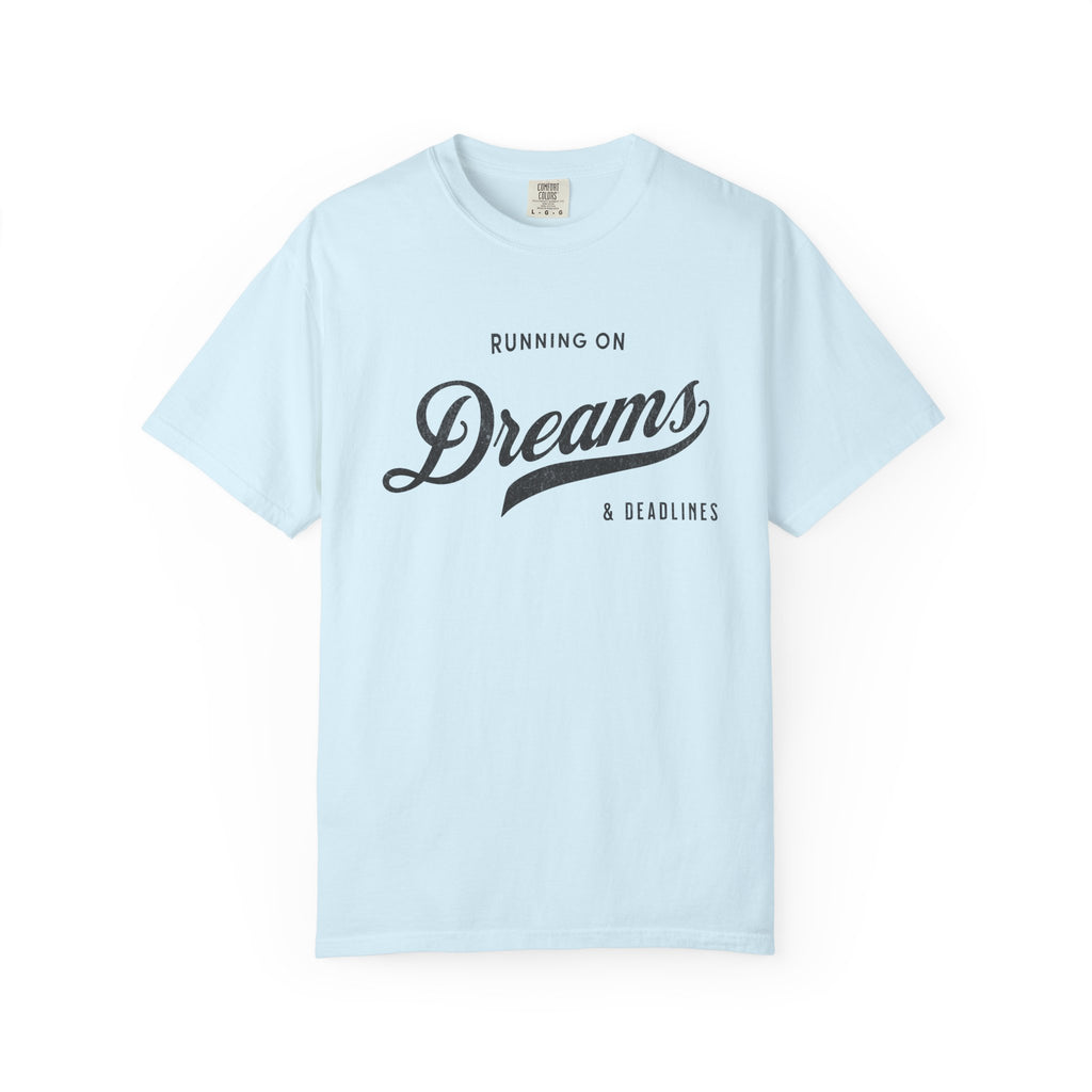 Fueled by Dreams & Deadlines – Funny Creative T-Shirt | Explorer Edition
