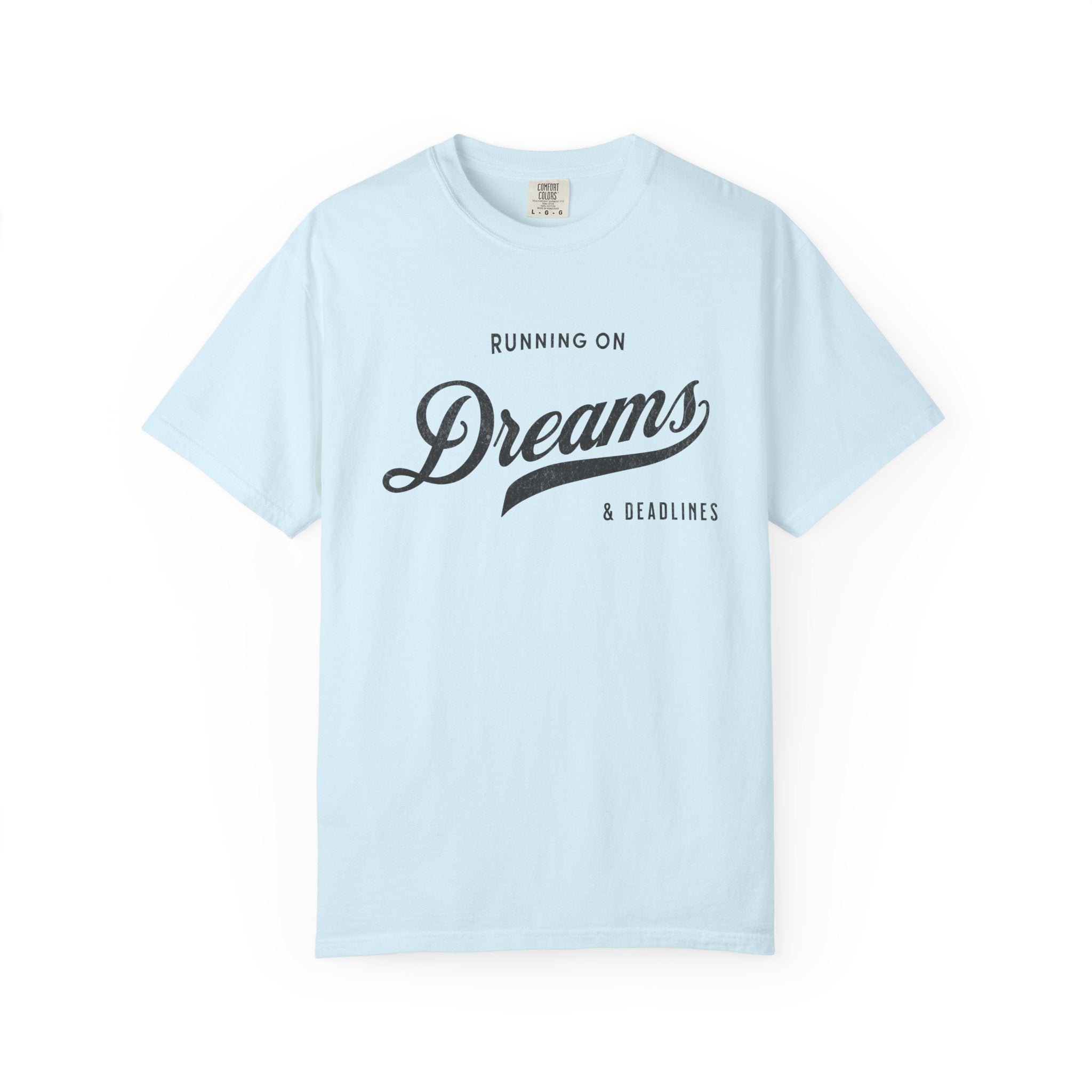 Fueled by Dreams & Deadlines – Funny Creative T-Shirt | Explorer Edition