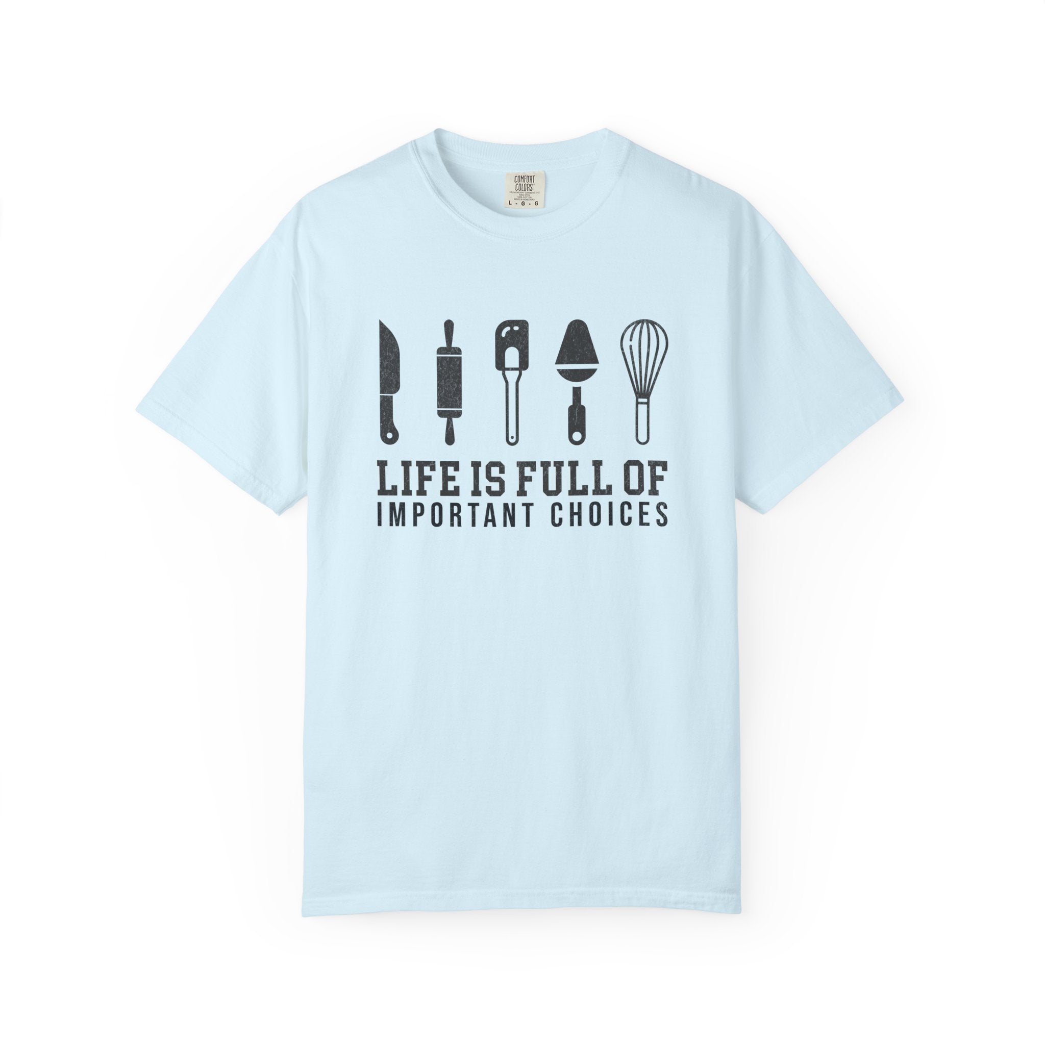 Life Is Full of Important Choices – Chef & Baker T-Shirt | Explorer Edition
