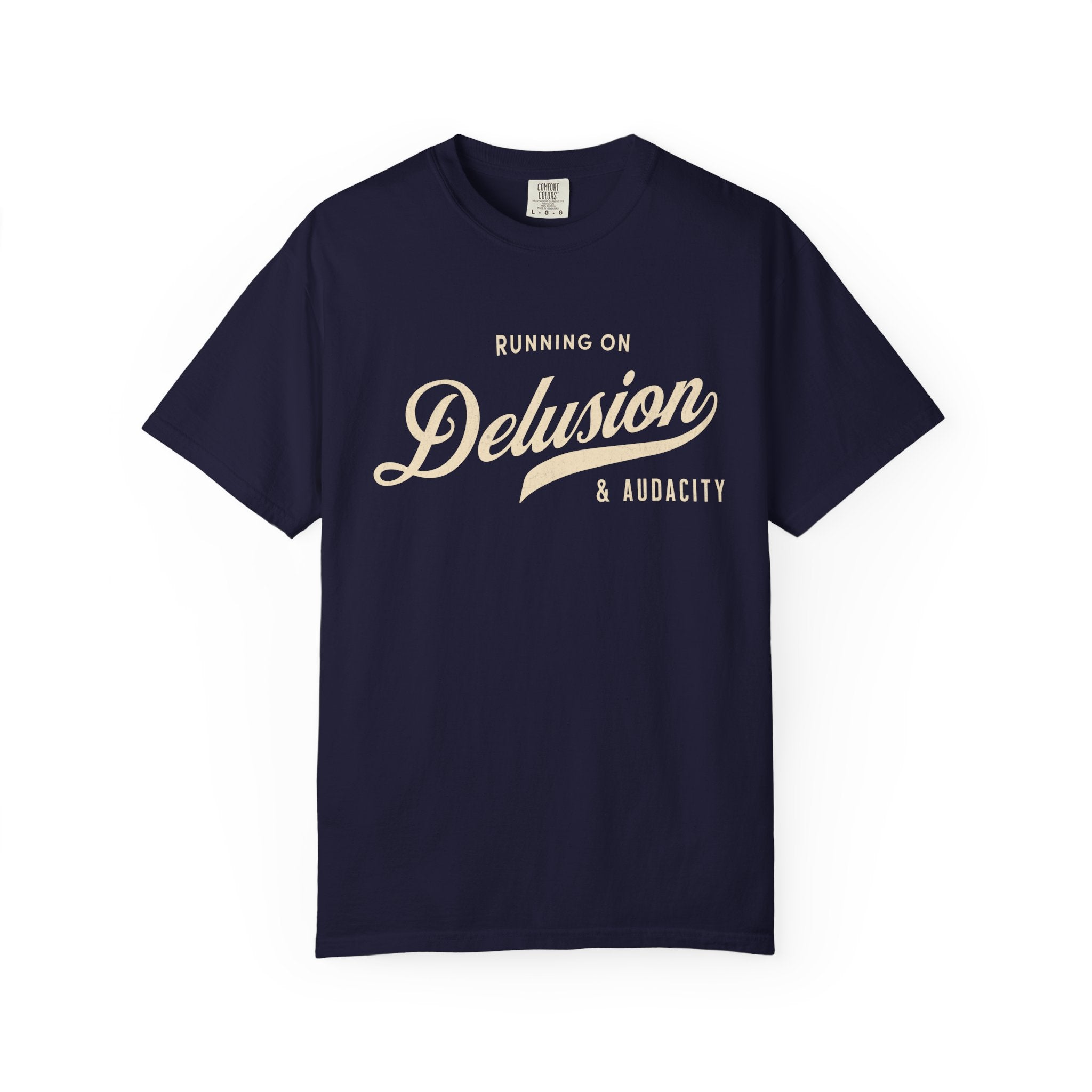 Fueled by Delusion & Audacity – Funny Entrepreneur T-Shirt | Explorer Edition
