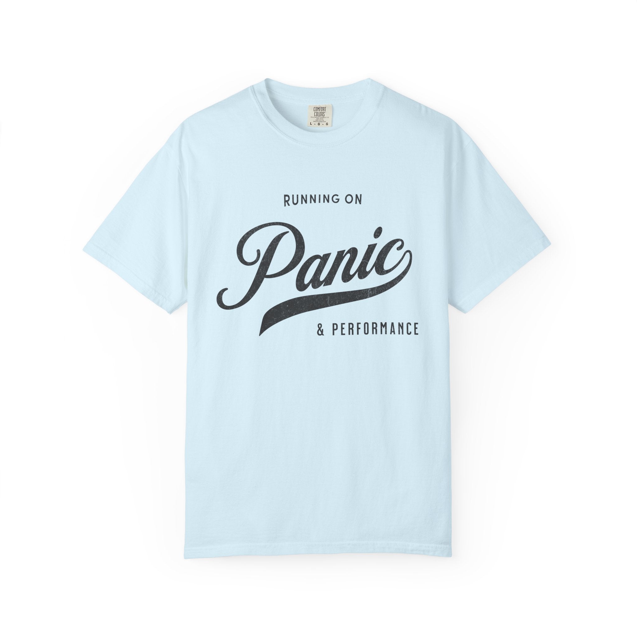 Fueled by Panic & Performance – Funny Work T-Shirt | Explorer Edition