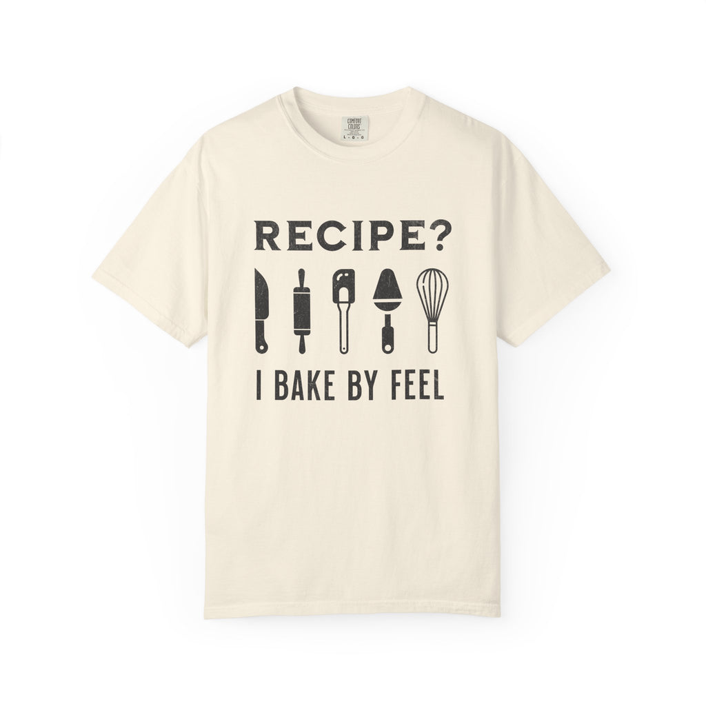 Recipe? I Bake by Feel – Funny Baker T-Shirt | Explorer Edition
