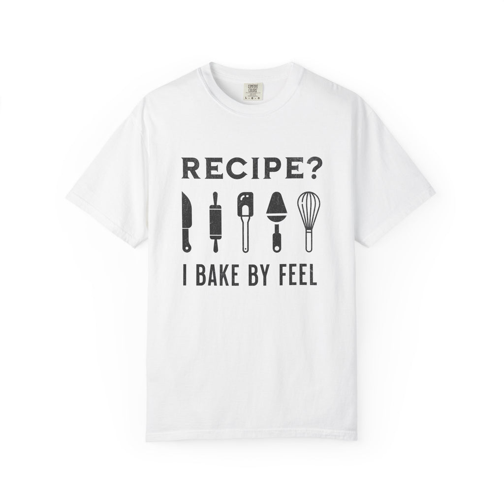 Recipe? I Bake by Feel – Funny Baker T-Shirt | Explorer Edition