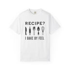 Recipe? I Bake by Feel – Funny Baker T-Shirt | Explorer Edition