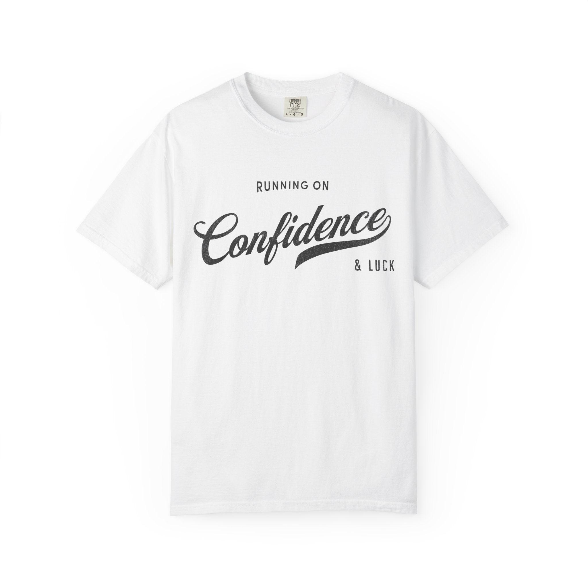 Fueled by Confidence & Luck – Funny Mindset T-Shirt | Explorer Edition