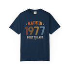 Made in 1977 – Birthday T-Shirt | Built to Last