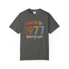 Made in 1977 – Birthday T-Shirt | Built to Last