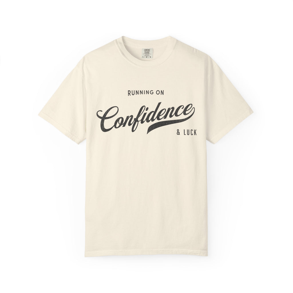 Fueled by Confidence & Luck – Funny Mindset T-Shirt | Explorer Edition