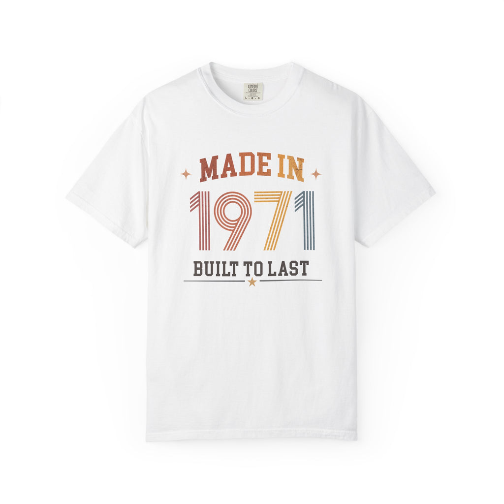 Made in 1971 – Birthday T-Shirt | Built to Last