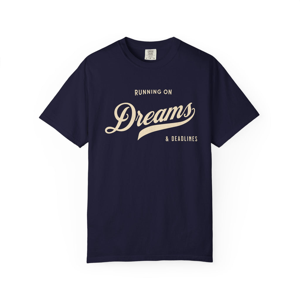 Fueled by Dreams & Deadlines – Funny Creative T-Shirt | Explorer Edition