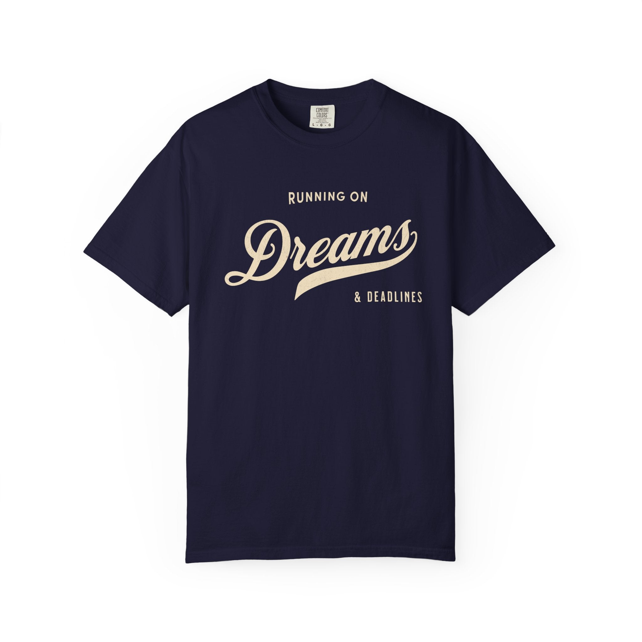 Fueled by Dreams & Deadlines – Funny Creative T-Shirt | Explorer Edition