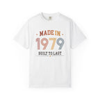 Made in 1979 – Birthday T-Shirt | Built to Last