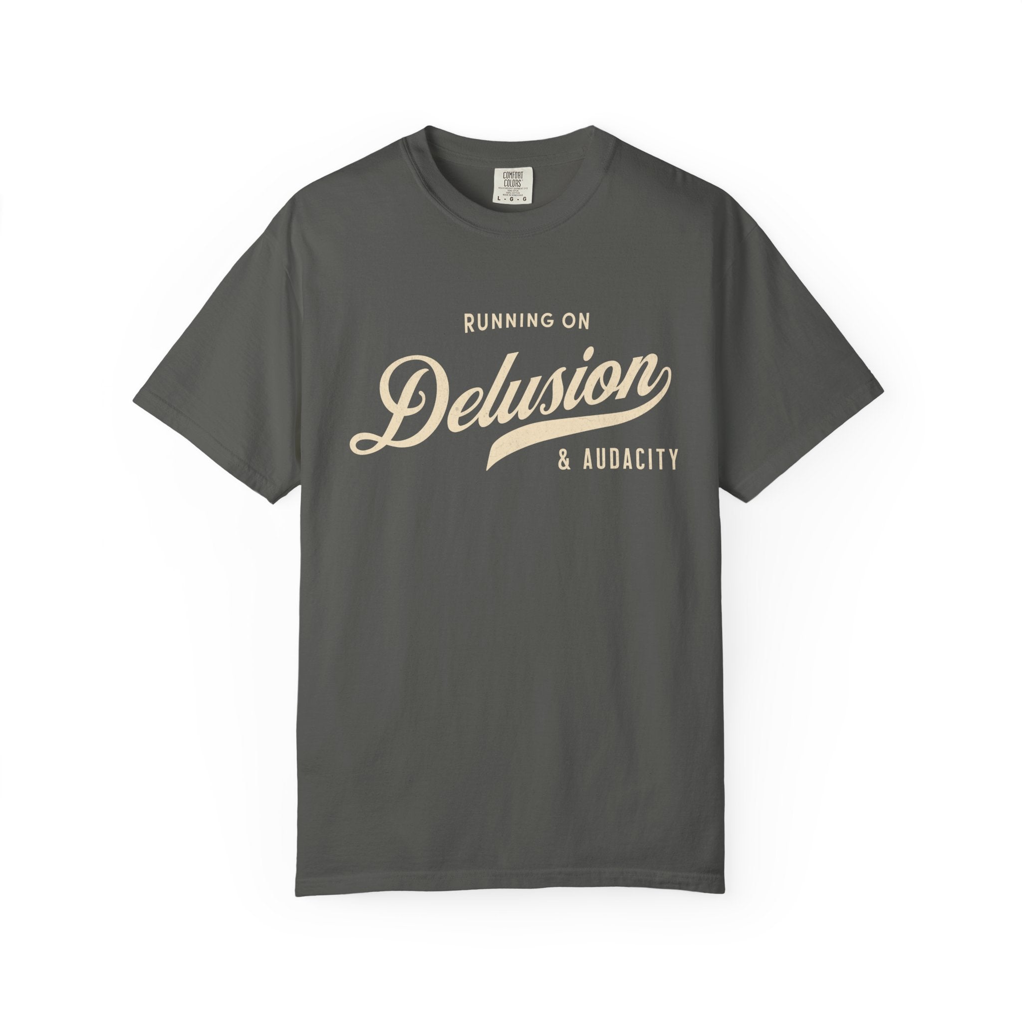 Fueled by Delusion & Audacity – Funny Entrepreneur T-Shirt | Explorer Edition
