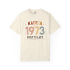 Made in 1973 – Birthday T-Shirt | Built to Last