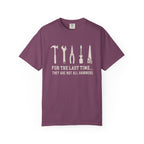 For the Last Time, They Are Not All Hammers – DIY Dad T-Shirt | Explorer Edition