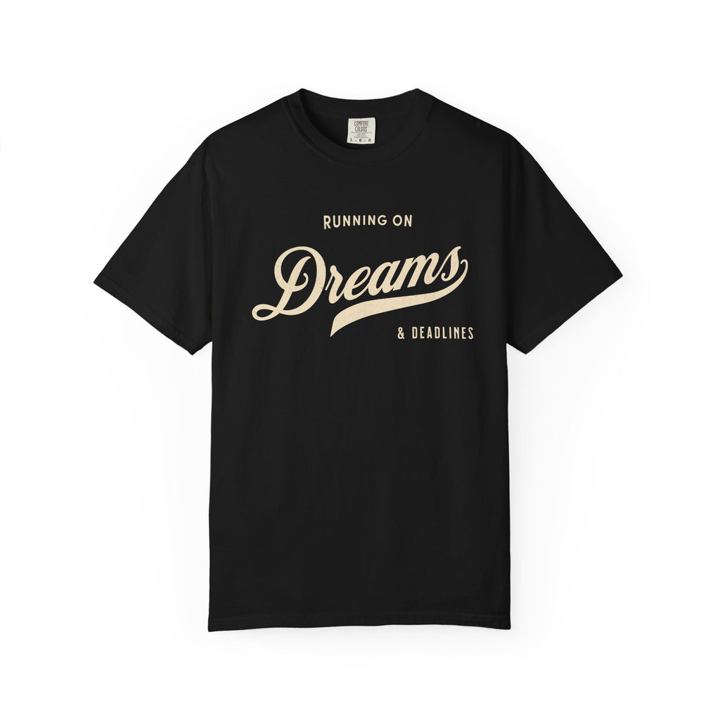 Fueled by Dreams & Deadlines – Funny Creative T-Shirt | Explorer Edition