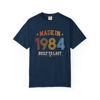 Made in 1984 – Birthday T-Shirt | Built to Last