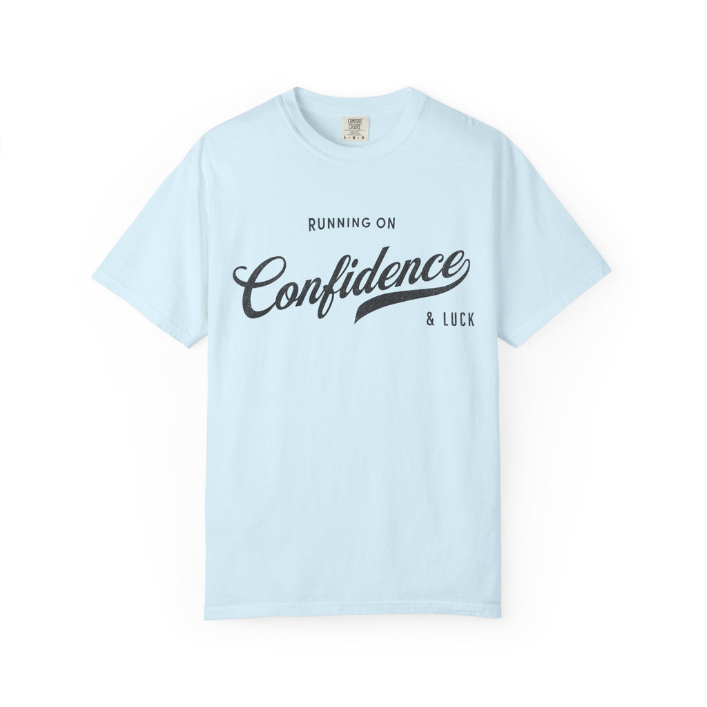 Fueled by Confidence & Luck – Funny Mindset T-Shirt | Explorer Edition