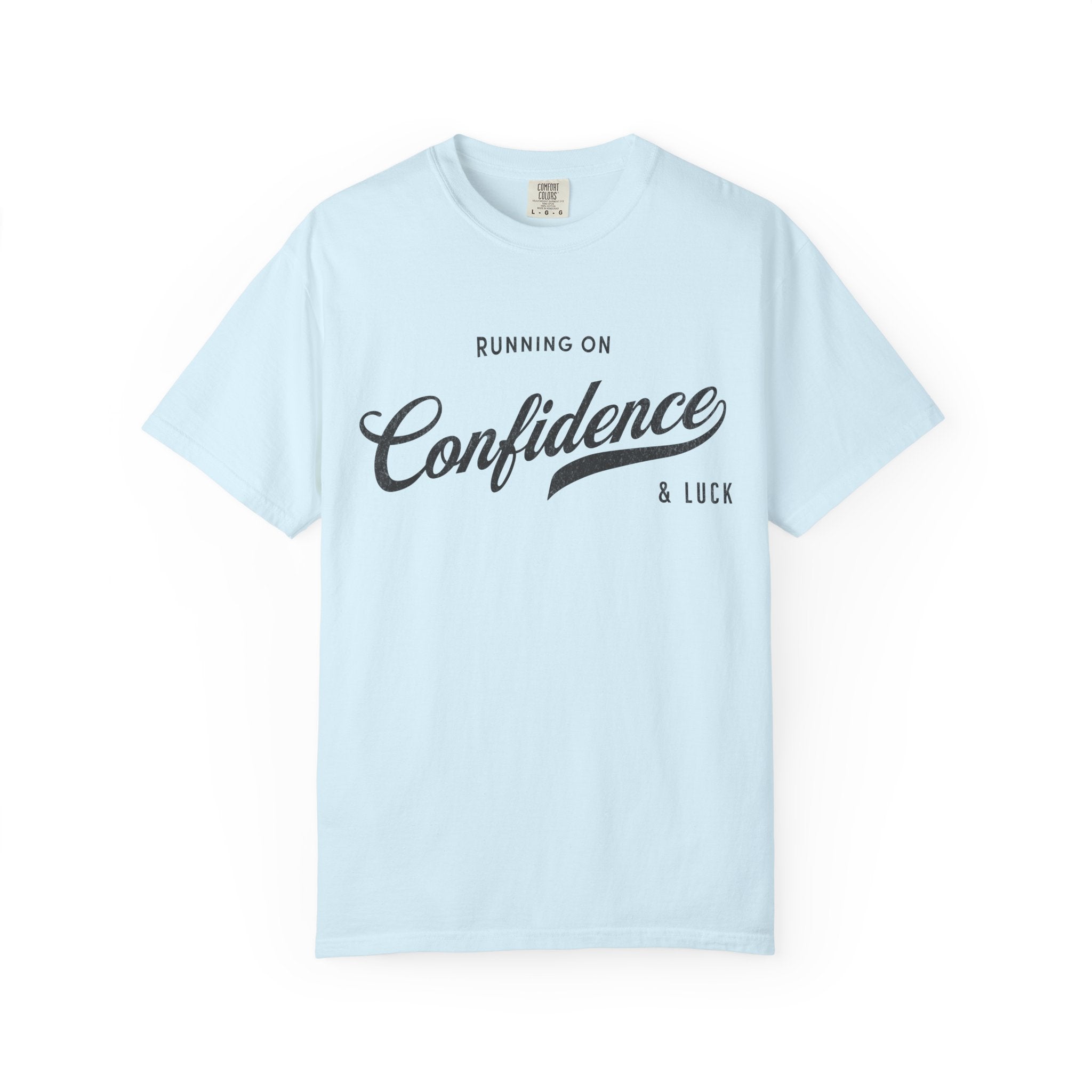 Fueled by Confidence & Luck – Funny Mindset T-Shirt | Explorer Edition
