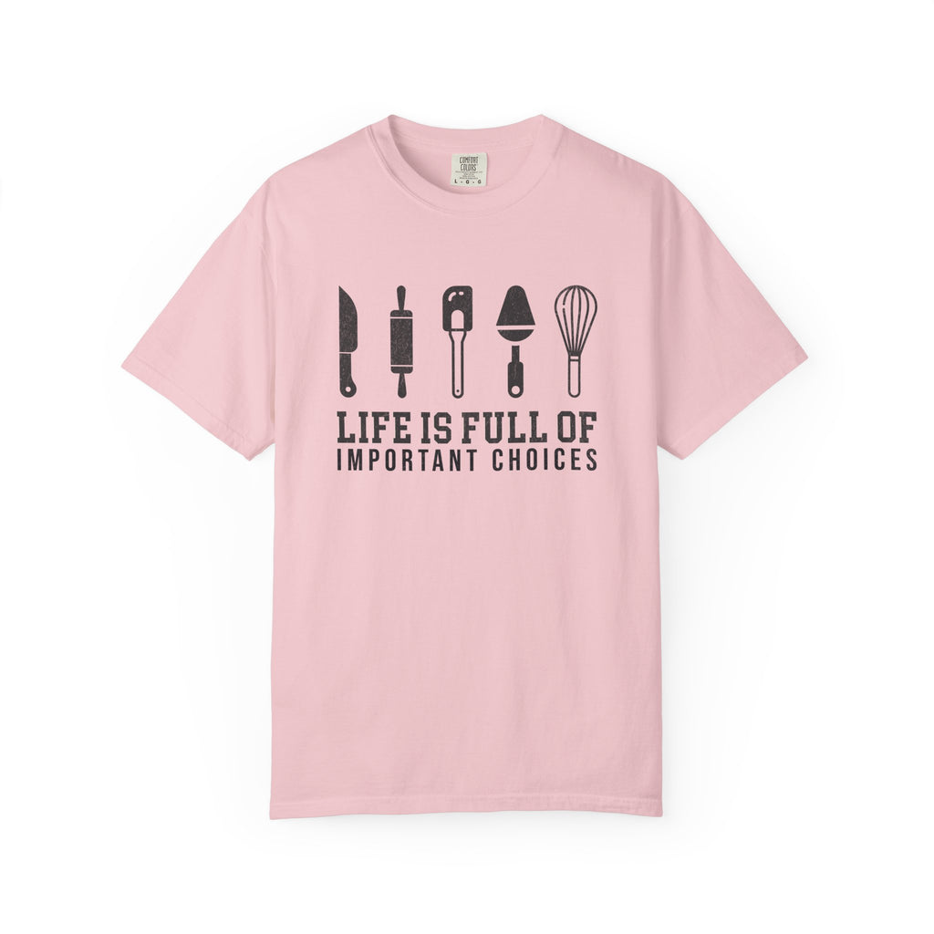 Life Is Full of Important Choices – Chef & Baker T-Shirt | Explorer Edition