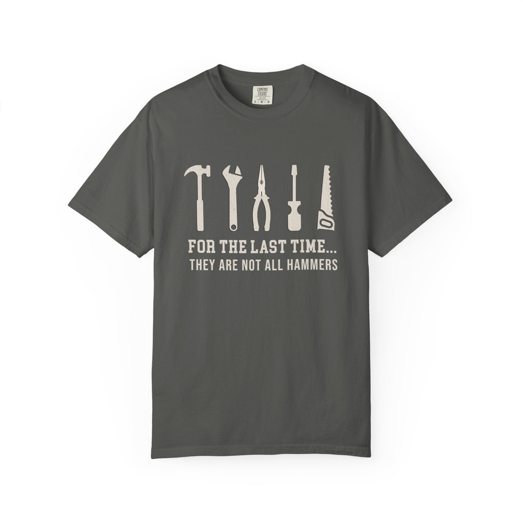 For the Last Time, They Are Not All Hammers – DIY Dad T-Shirt | Explorer Edition