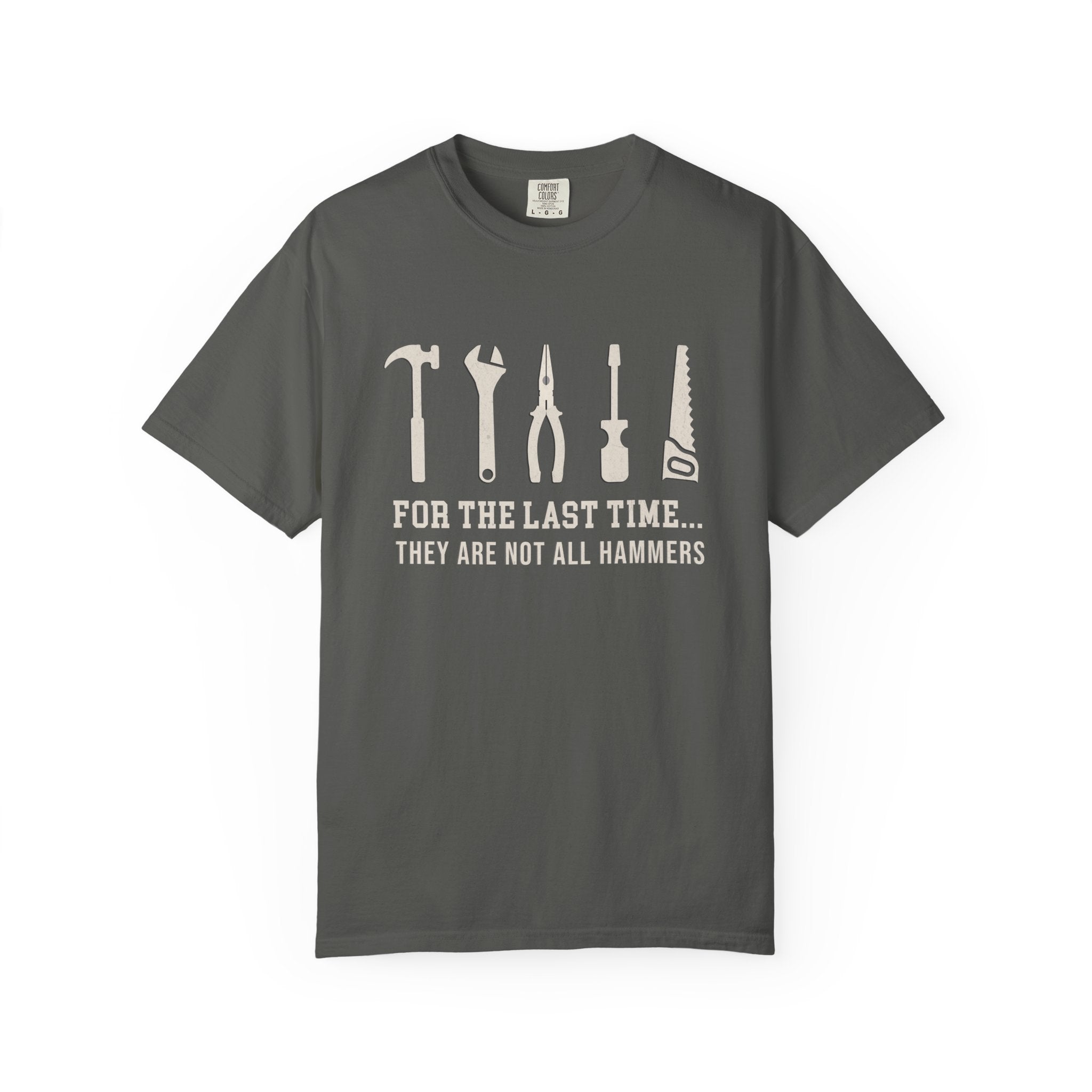 For the Last Time, They Are Not All Hammers – DIY Dad T-Shirt | Explorer Edition