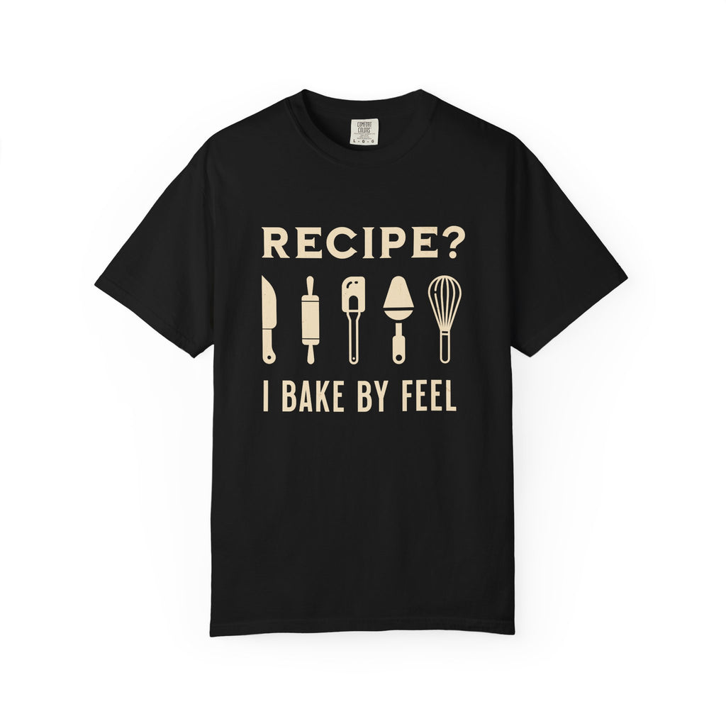 Recipe? I Bake by Feel – Funny Baker T-Shirt | Explorer Edition