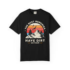 The Best Memories Have Dirt on Them – Hiking T-Shirt | Outdoors Edition