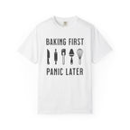 Baking First, Panic Later – Funny Baker T-Shirt | Explorer Edition
