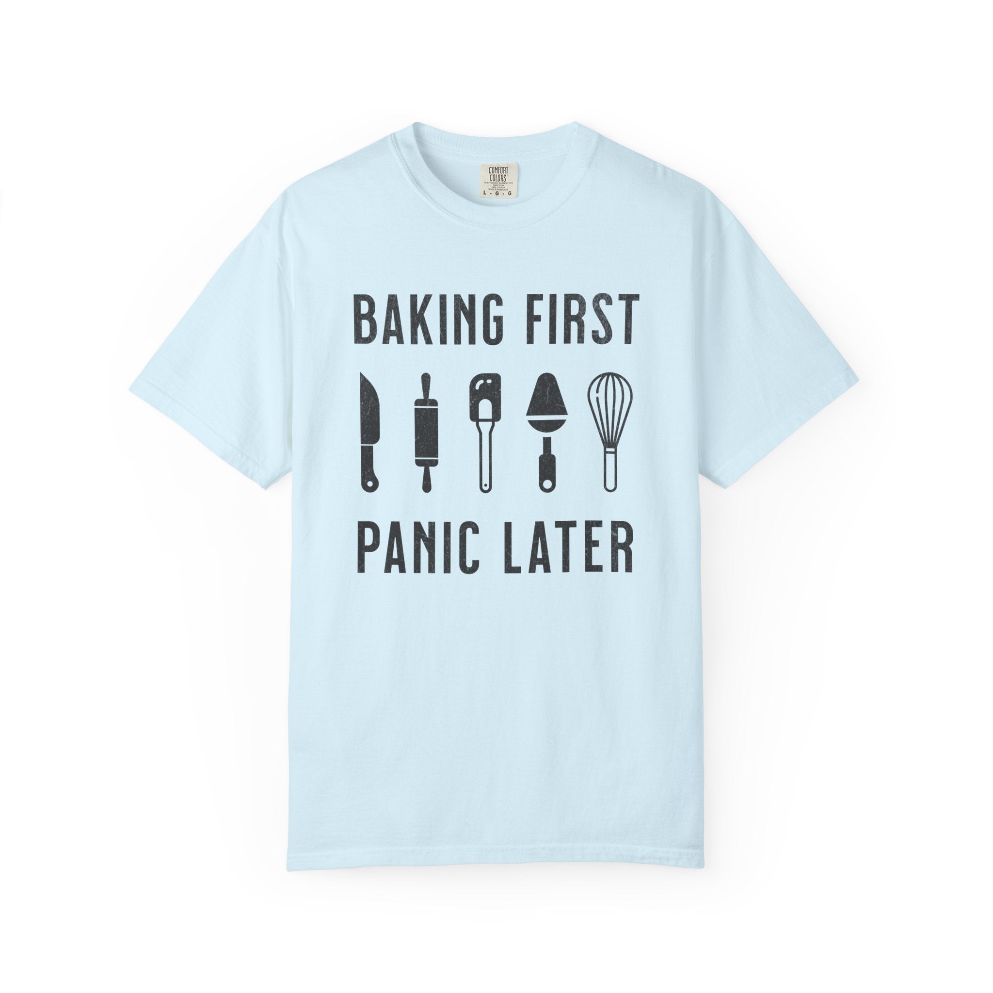 Baking First, Panic Later – Funny Baker T-Shirt | Explorer Edition