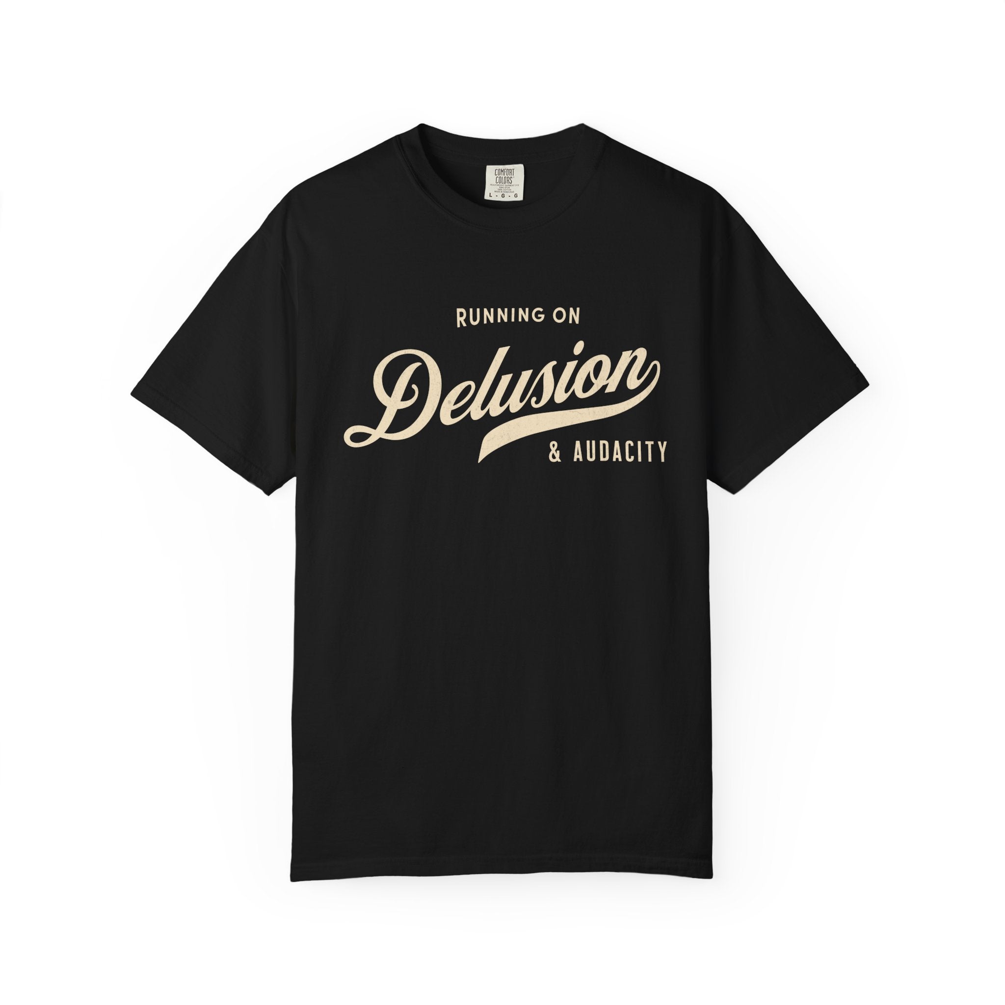 Fueled by Delusion & Audacity – Funny Entrepreneur T-Shirt | Explorer Edition