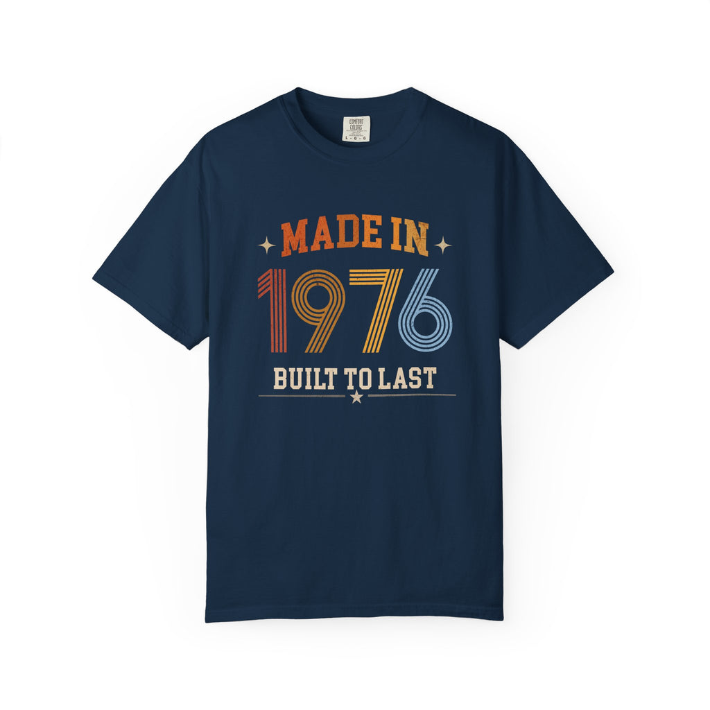 Made in 1976 – Birthday T-Shirt | Built to Last