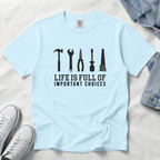 Life Is Full of Important Choices – DIY Dad T-Shirt | Explorer Edition