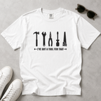 I've Got A Tool For That – DIY Dad T-Shirt | Explorer Edition