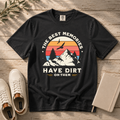 The Best Memories Have Dirt on Them – Hiking T-Shirt | Outdoors Edition
