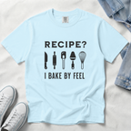 Recipe? I Bake by Feel – Funny Baker T-Shirt | Explorer Edition