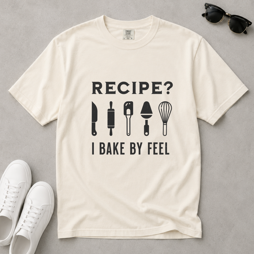 Recipe? I Bake by Feel – Funny Baker T-Shirt | Explorer Edition