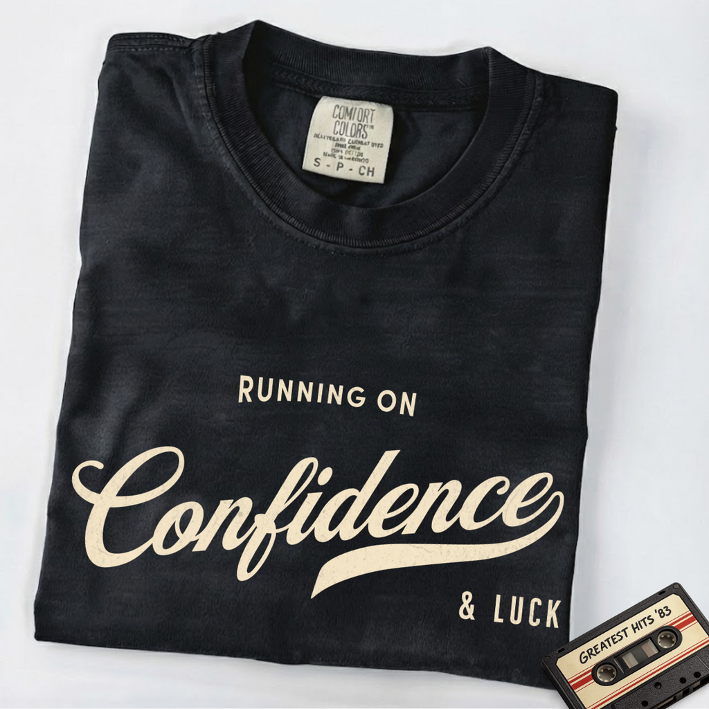 Fueled by Confidence & Luck – Funny Mindset T-Shirt | Explorer Edition