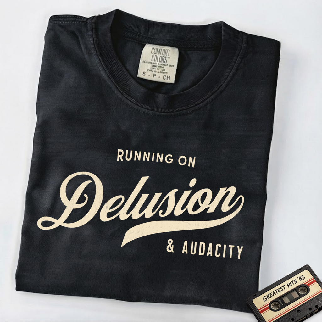 Fueled by Delusion & Audacity – Funny Entrepreneur T-Shirt | Explorer Edition