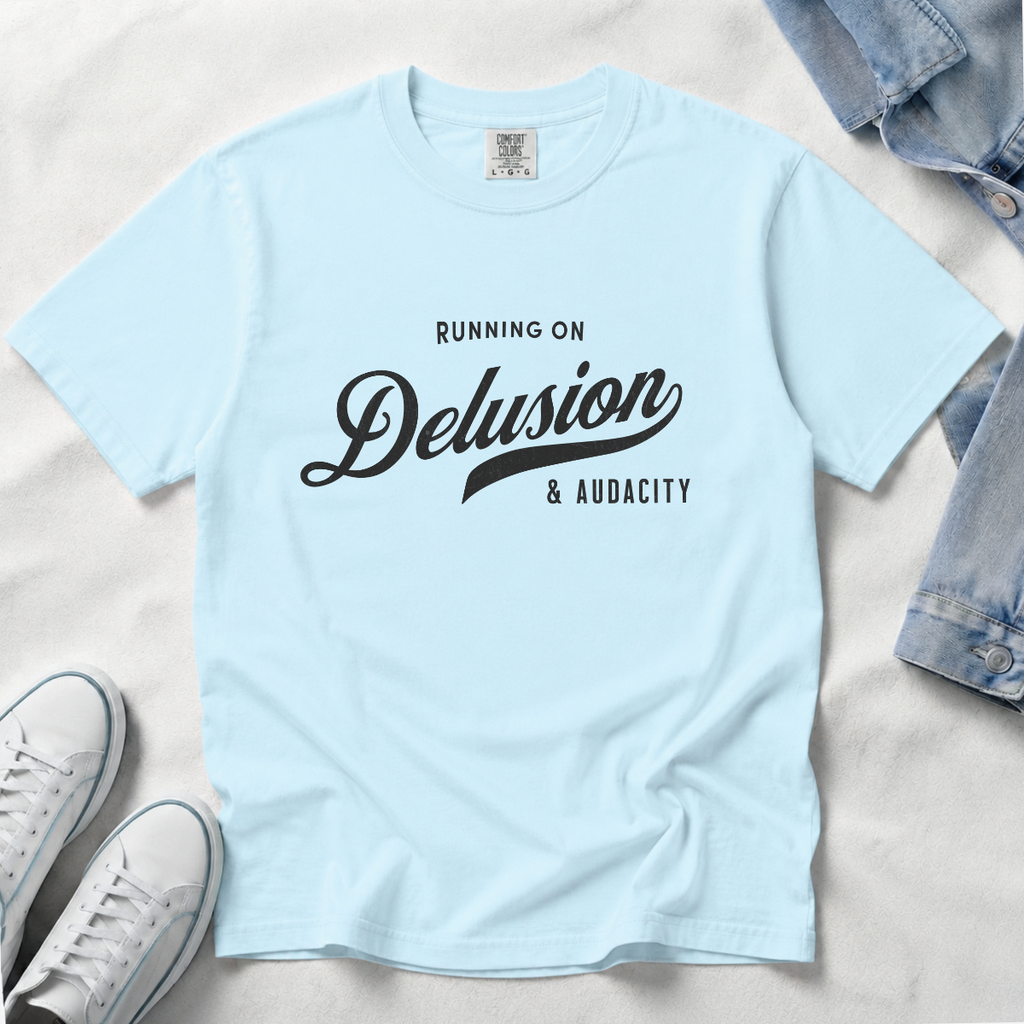 Fueled by Delusion & Audacity – Funny Entrepreneur T-Shirt | Explorer Edition
