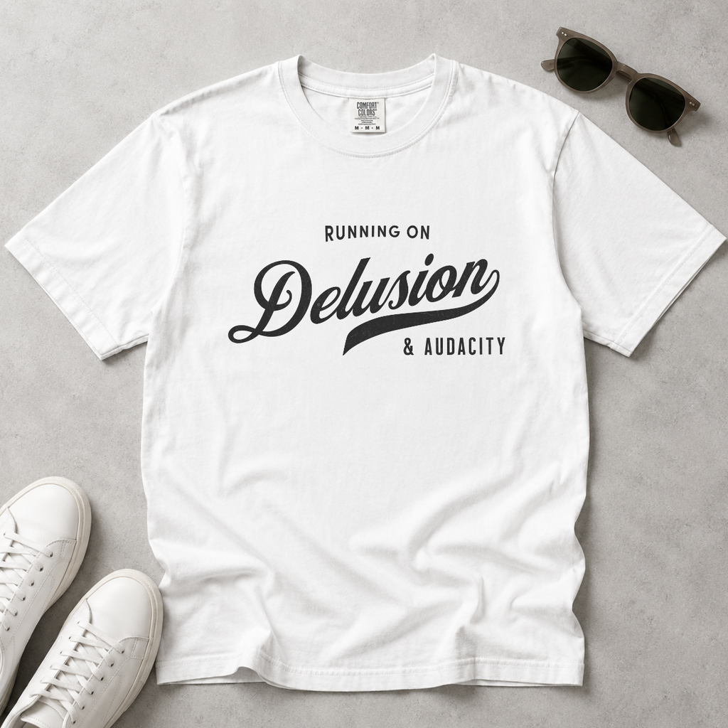 Fueled by Delusion & Audacity – Funny Entrepreneur T-Shirt | Explorer Edition