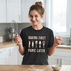 Baking First, Panic Later – Funny Baker T-Shirt | Explorer Edition
