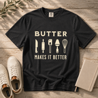 Butter Makes It Better – Baker & Pastry Lover T-Shirt | Explorer Edition